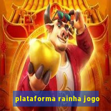 plataforma rainha jogo